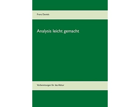 Livro Analysis leicht gemacht Vorbereitungen für das Abitur German Edition de Franz Daniels (Alemão)