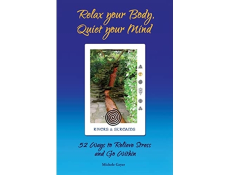 Livro Relax your Body Quiet your Mind 52 Ways to Relieve Stress and Go Within de Michele Geyer (Inglês)