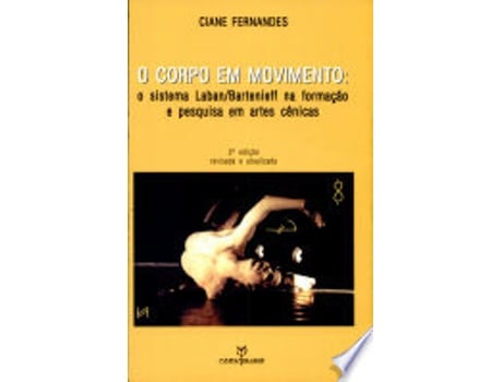 Livro CORPO EM MOVIMENTO, O - SISTEMA LABAN - BATENIEFF de FERNANDES, CIANE (Português do Brasil)