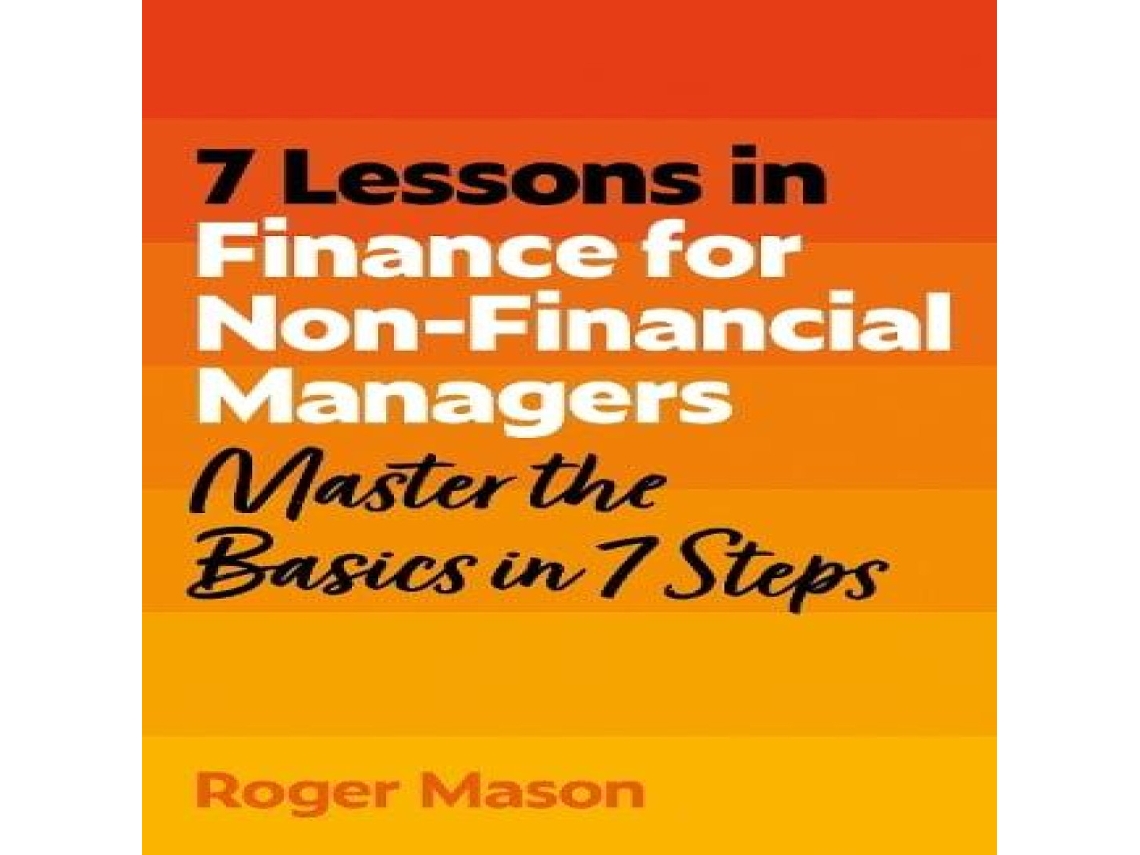Livro 7 Lessons in Finance for Non-Financial Managers de Roger Mason Ltd (Inglês)