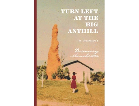 Livro Turn Left at the Big Anthill a memoir de Rosemary Manchester (Inglês)