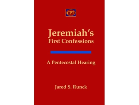 Livro Jeremiah’s First Confessions A Pentecostal Hearing de Jared S Runck (Inglês)