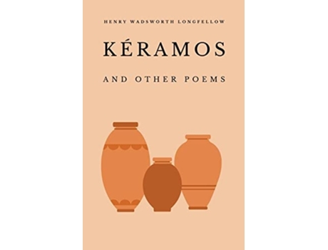 Livro Kéramos and Other Poems de Henry Wadsworth Longfellow (Inglês)