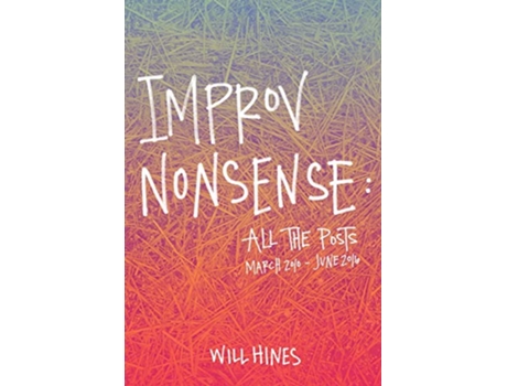 Livro Improv Nonsense All The Posts de Will Hines (Inglês)