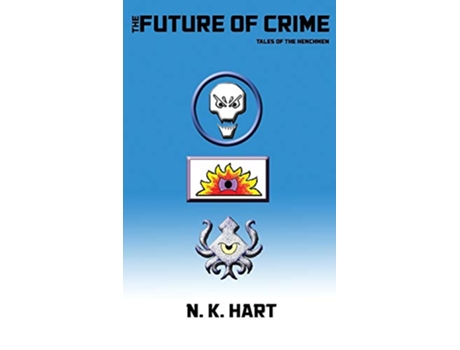Livro Future of Crime Tales of the Henchmen de N K Hart (Inglês)