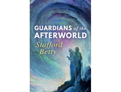 Livro Guardians of the Afterworld de Stafford Betty (Inglês)