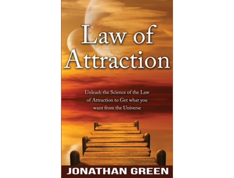 Livro Law Of Attraction Unleash The Law Of Attraction To Get What You Want From The Universe De Jonathan Green (inglês)