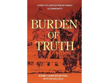 Livro Burden of Truth A Path to Justice for My Family amp Community de Robby Carrier Bethel e Kim Malcom (Inglês)