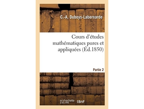 Livro cours d'etudes mathematiques pures et appliquees. partie 2 de c -a duboys-labernarde (francês)