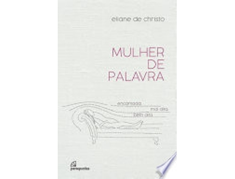 Livro MULHER DE PALAVRA de CHRISTO, ELIANE DE (Português do Brasil)