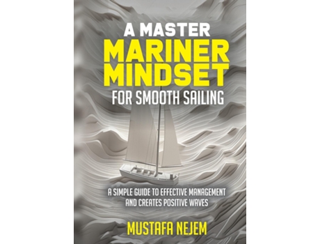 Livro A Master Mariner Mindset Smooth Sailing de Mustafa Nejem (Inglês)