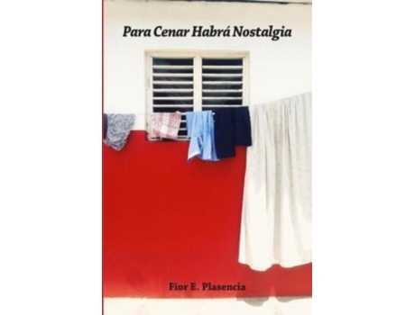Livro Para Cenar Habra Nostalgia (English and Spanish Edition) Fior E. Plasencia (Inglês)