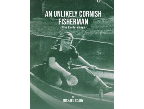 Livro An Unlikely Cornish Fisherman-the Early Years De Michael Soady (inglês)