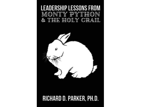 Livro Leadership Lessons From Monty Python and the Holy Grail de Richard D Parker (Inglês)