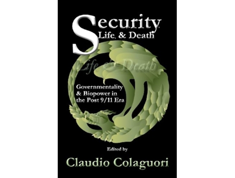 Livro Security Life Death Governmentality Biopower in the Post 911 Era de Claudio Colaguori (Inglês)