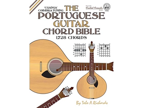 Livro The Portuguese Guitar Chord Bible Coimbra Tuning 1728 Chords Fretted Friends de Tobe A Richards (Inglês)