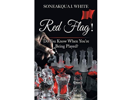 Livro Red Flag Do You Know When Youre Being Played de Soneakqua J White (Inglês)
