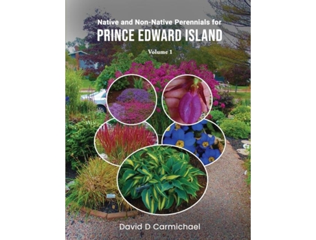 Livro Native and Non-Native Perennials for Prince Edward Island A Pictorial Library Vol 1 de David D Carmichael (Inglês)