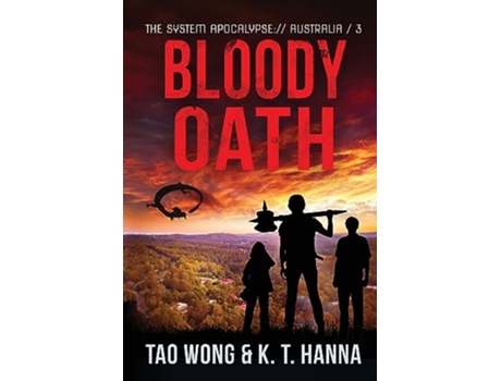 Livro Bloody Oath A PostApocalyptic LitRPG The System Apocalypse Australia de Tao Wong KT Hanna (Inglês)