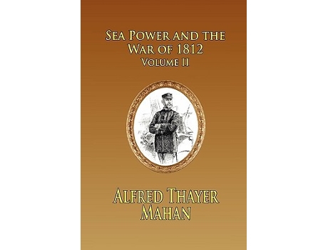 Livro Sea Power and the War of 1812 Volume 2 de Alfred Thayer Mahan (Inglês)