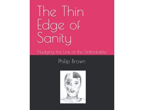 Livro The Thin Edge of Sanity Nudging the Line of the Unthinkable de Philip Leon Brown (Inglês)