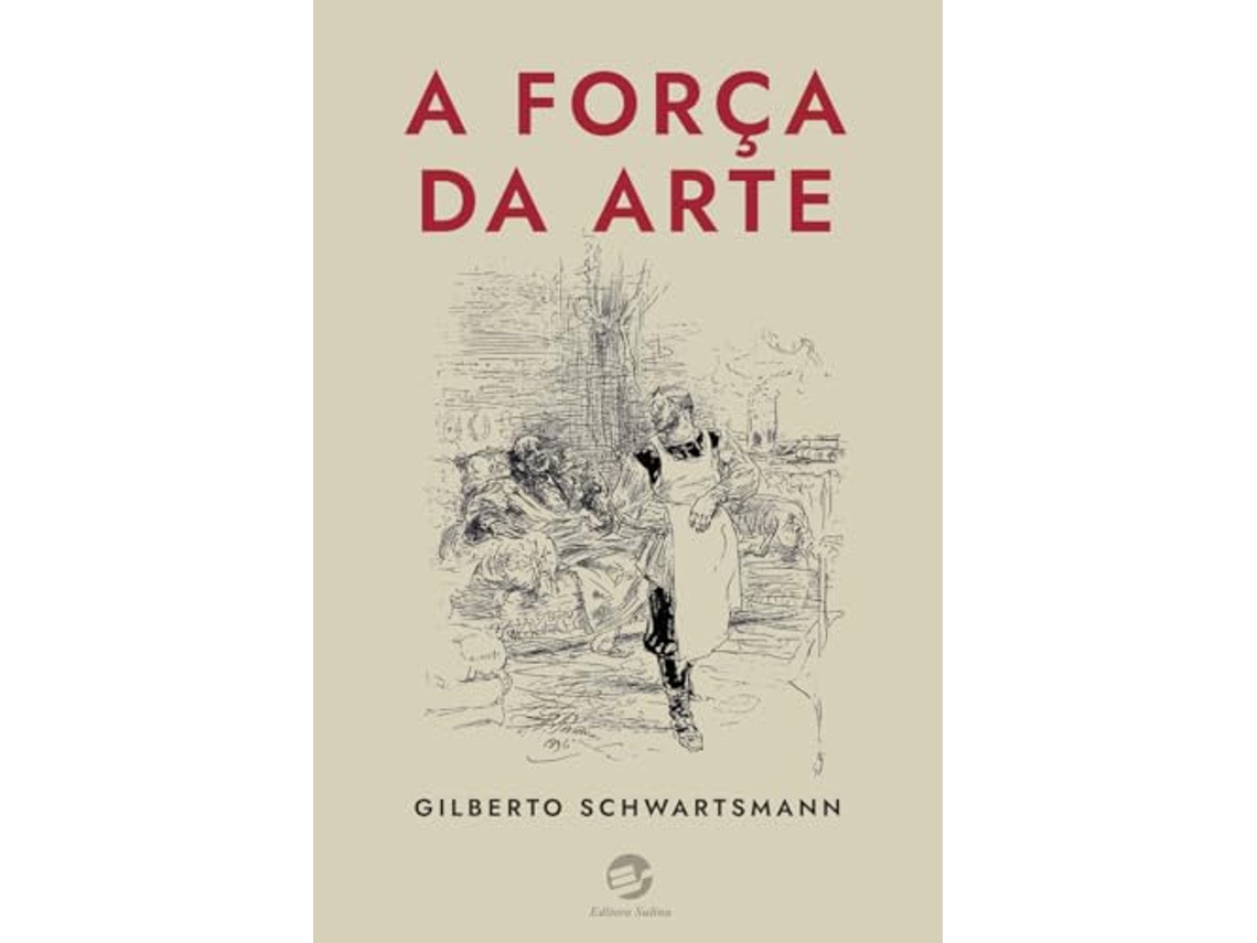 Livro A Força Da Arte de Gilberto Schwartsmann (Português)
