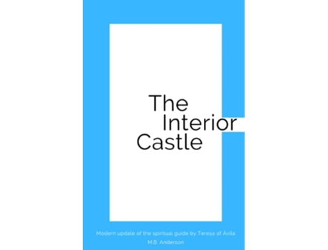 Livro The Interior Castle Modern update of the spiritual guide by Teresa of Ávila de Mb Anderson (Inglês)