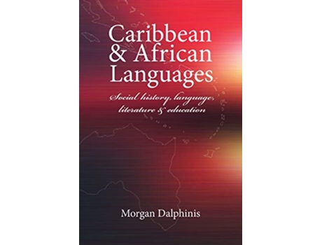 Livro Caribbean and African Languages social history language literature and education de Morgan Dalphinis (Inglês)