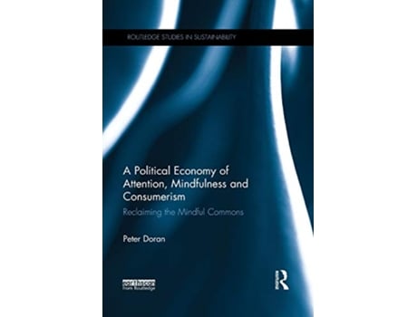 Livro Political Economy of Attention, Mindfulness and Consumerism de Peter Doran (Inglês)