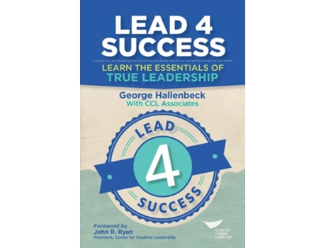 Livro Lead 4 Success Learn The Essentials Of True Leadership De George Hallenbeck (inglês)
