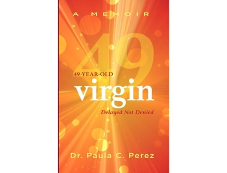 Livro 49-year-old Virgin Delayed Not Denied De Perez, Dr Paula Et Al. (inglês)