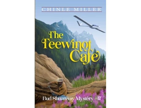 Livro The Teewinot Cafe Bud Shumway Mystery Series de Chinle Miller (Inglês)