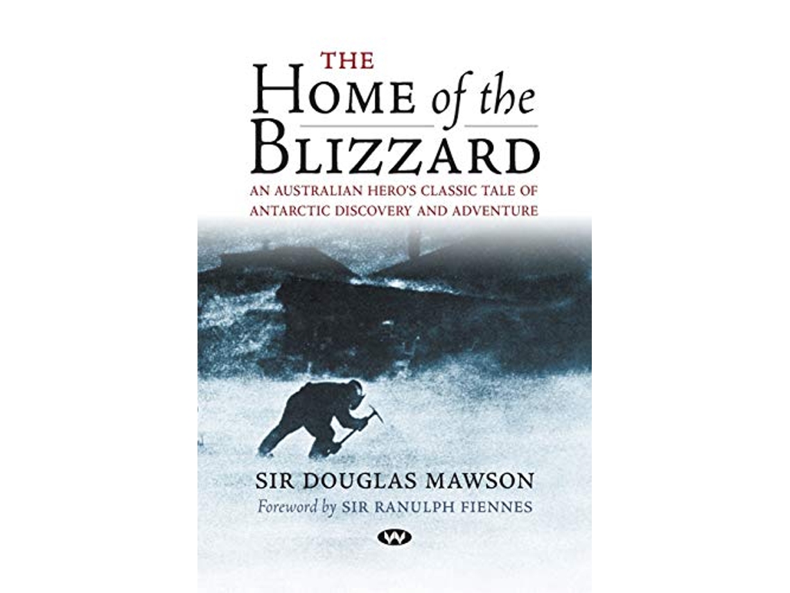 Livro The Home of the Blizzard An Australian heros classic tale of Antarctic discovery and adventure de Douglas Mawson (Inglês)
