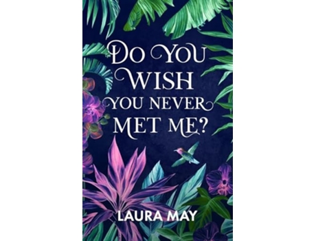 Livro Do You Wish You Never Met Me? de Laura May (Inglês)