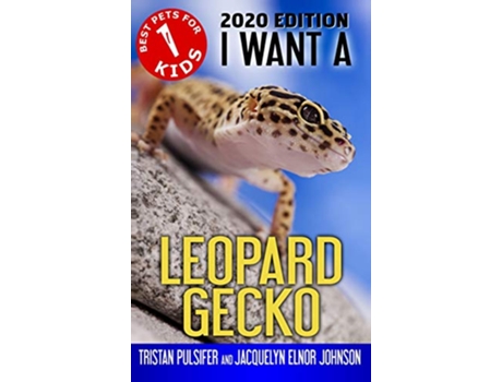 Livro I Want A Leopard Gecko Book 1 Best Pets for Kids de Jacquelyn Elnor Johnson (Inglês - Capa Dura)
