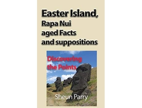 Livro Easter Island, Rapa Nui aged Facts and suppositions: Discovering the Points de Sheun Parry ( Inglês )