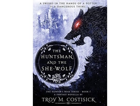 Livro The Huntsman and the SheWolf 1 Hunters Rose de Troy M Costisick (Inglês)
