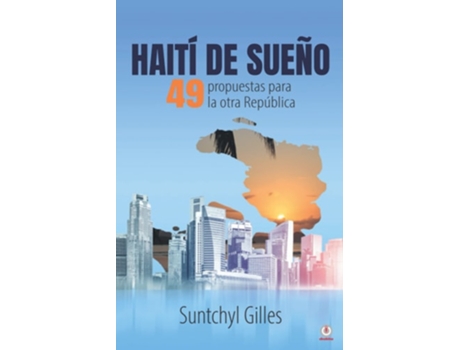 Livro Haití De Sueño 49 Propuestas Para La Otra República De Suntchyl Gilles (espanhol)