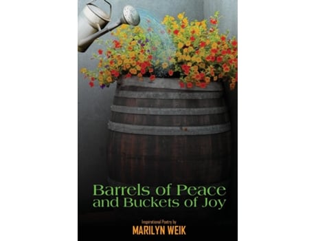 Livro Barrels Of Peace And Buckets Of Joy De Marilyn Weik (inglês)