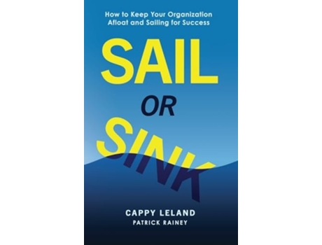 Livro SAIL OR SINK de Cappy Leland e Pat R I C K R A I N Ey (Inglês - Capa Dura)