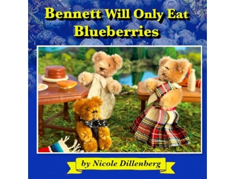 Livro Bennett Will Only Eat Blueberries de Nicole Dillenberg (Inglês)