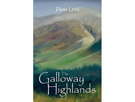 Livro The Galloway Highlands de Dane Love (Inglês)
