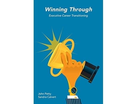 Livro Winning Through Executive Career Transitioning de John Petty e Sandra Calvert (Inglês)