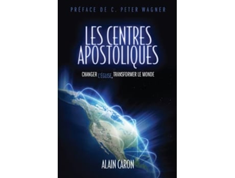 Livro Les centres apostoliques Changer léglise transformer le monde French Edition de Alain Caron (Francês)
