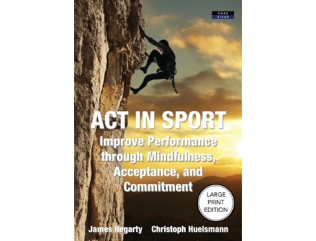 Livro ACT IN SPORT Improve Performance through Mindfulness, Acceptance, and Commitment de James Hegarty (Inglês)