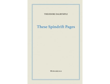 Livro These Spindrift Pages de Theodore Dalrymple (Inglês)