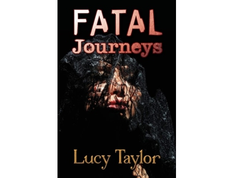 Livro Fatal Journeys De Lucy Taylor E Jack Ketchum (inglês)