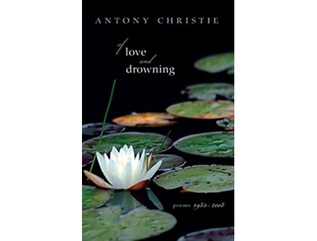 Livro Of Love and Drowning de Antony Christie (Inglês)
