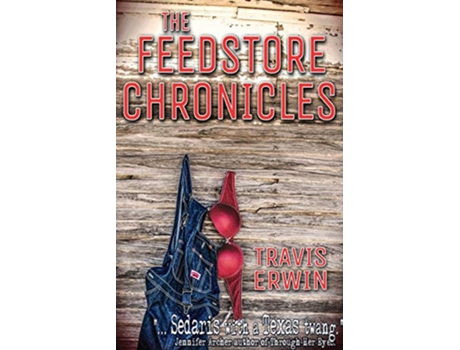 Livro The Feedstore Chronicles de Travis Erwin (Inglês)