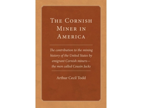 Livro The Cornish Miner In America De Todd (inglês)